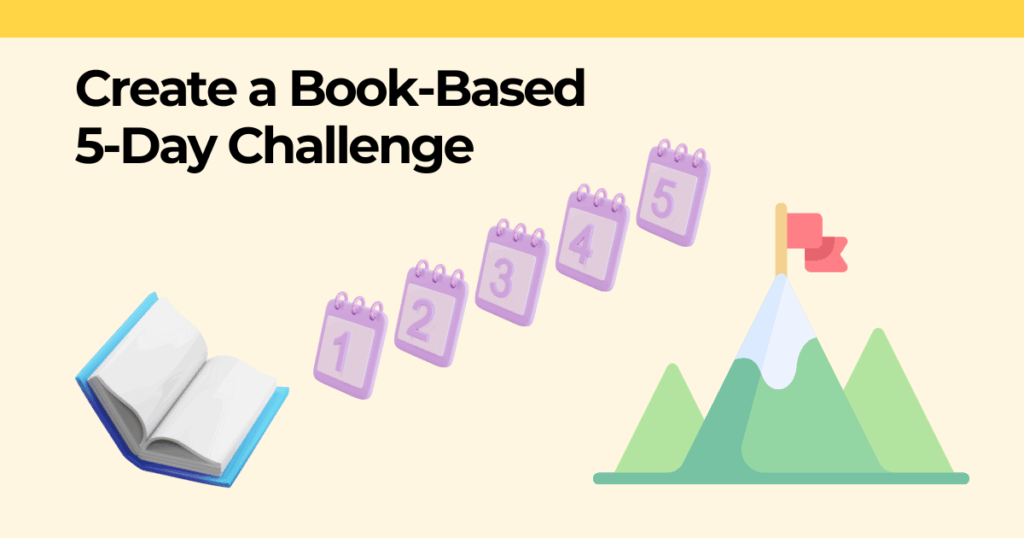 "Create a book-based 5-day challenge" text overlay with image of book and five calendar days ascending a mountain with a flag on top