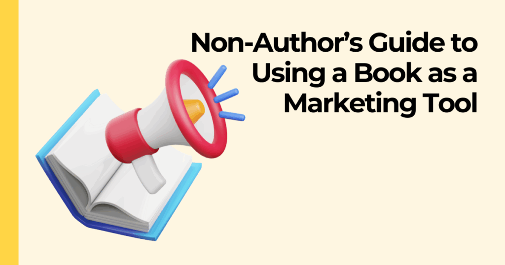 "Non-author's guide to using a book as a marketing tool" text with icon of book with megaphone